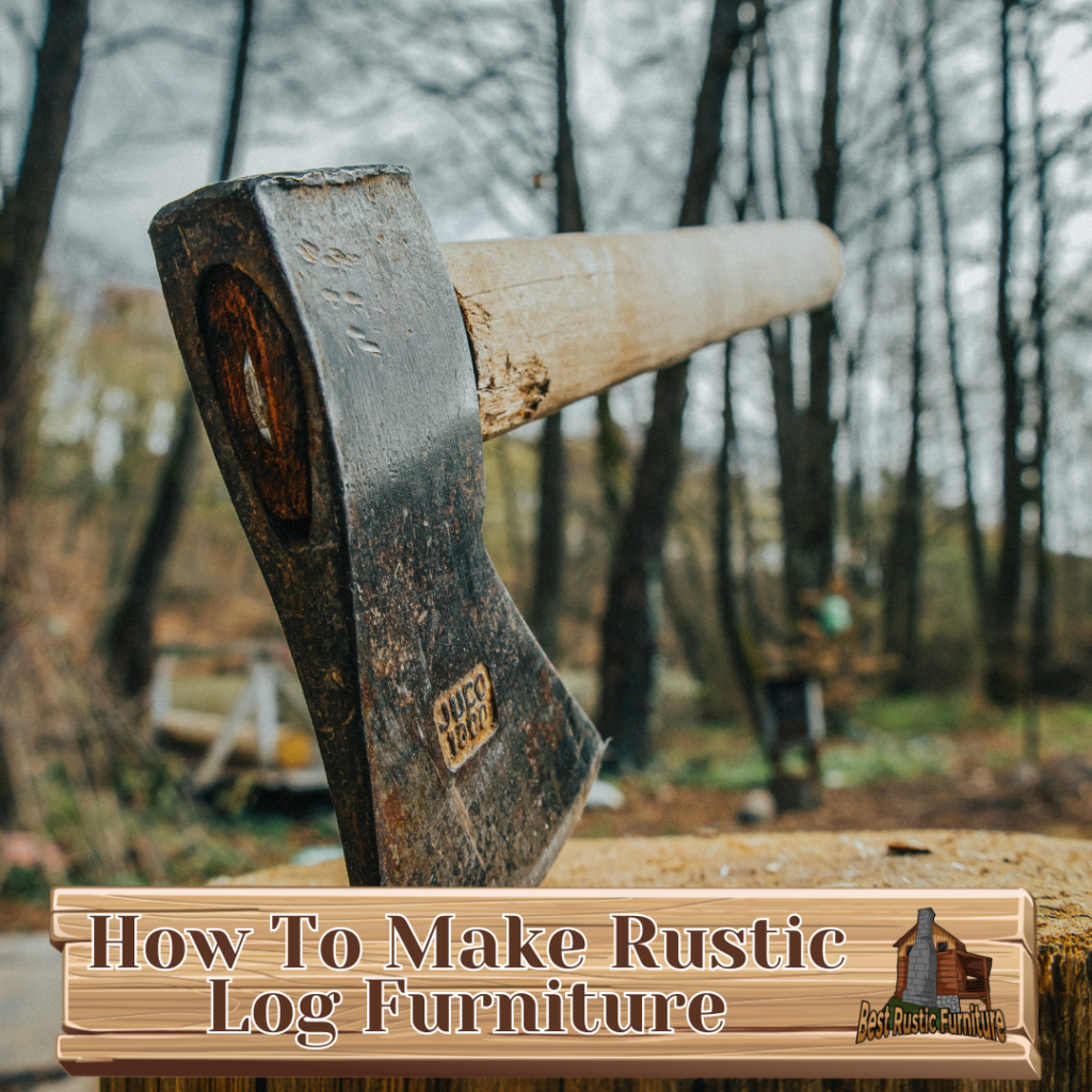 How To Make Rustic Log Furniture